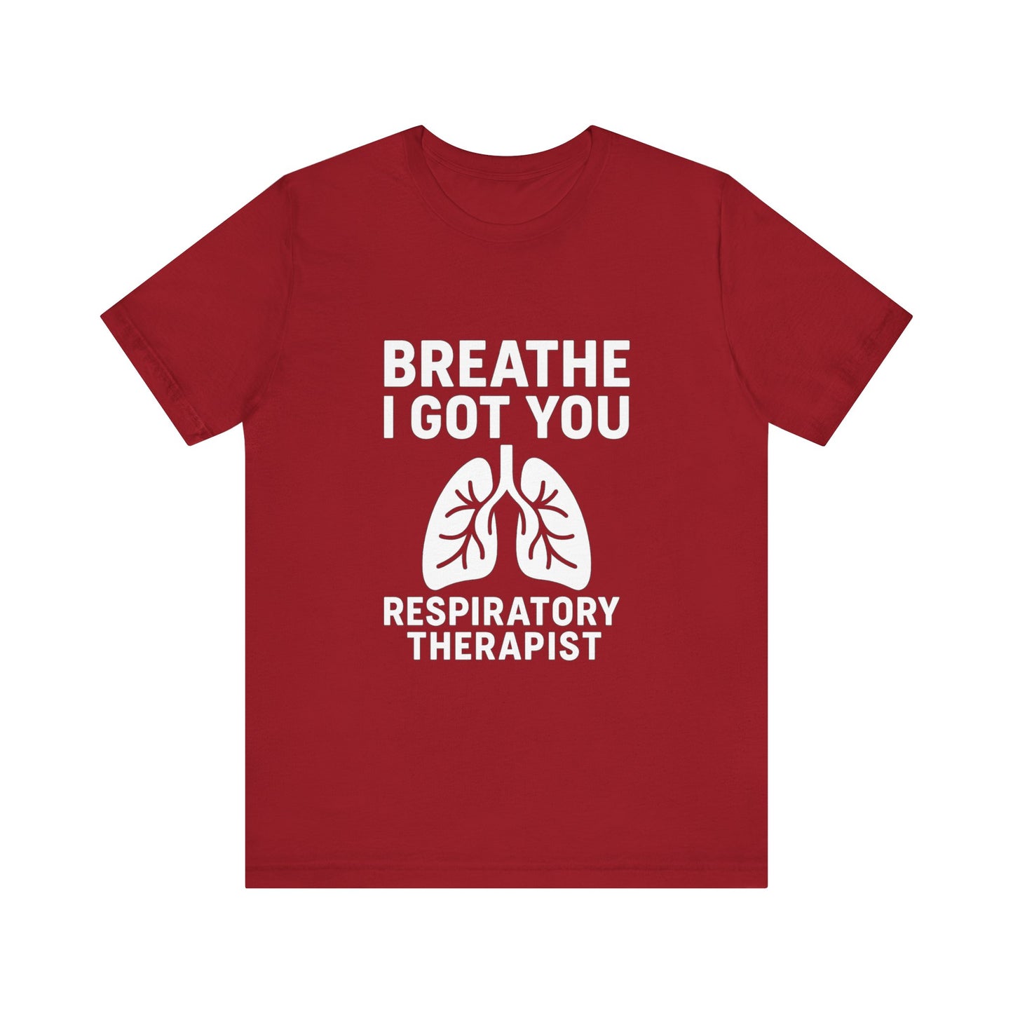 “Breathe, I Got You” – Respiratory Therapist Tee