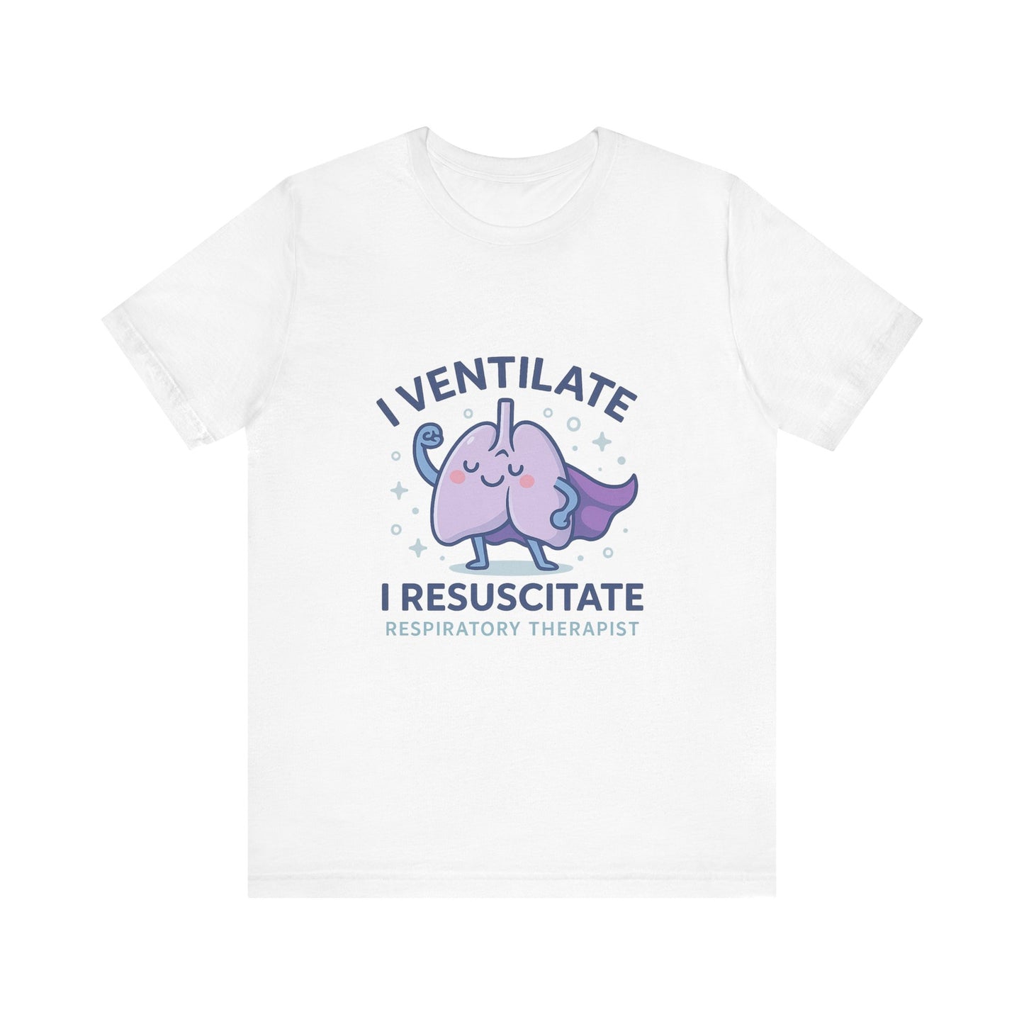 I Ventilate. I Resuscitate. – Healthcare Humor Tee (Unisex)