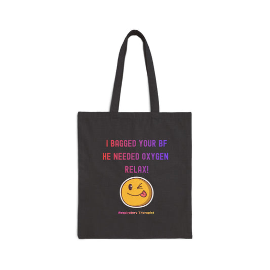 Tote Bag — "I Bagged your BF, He needed oxygen, Relax"