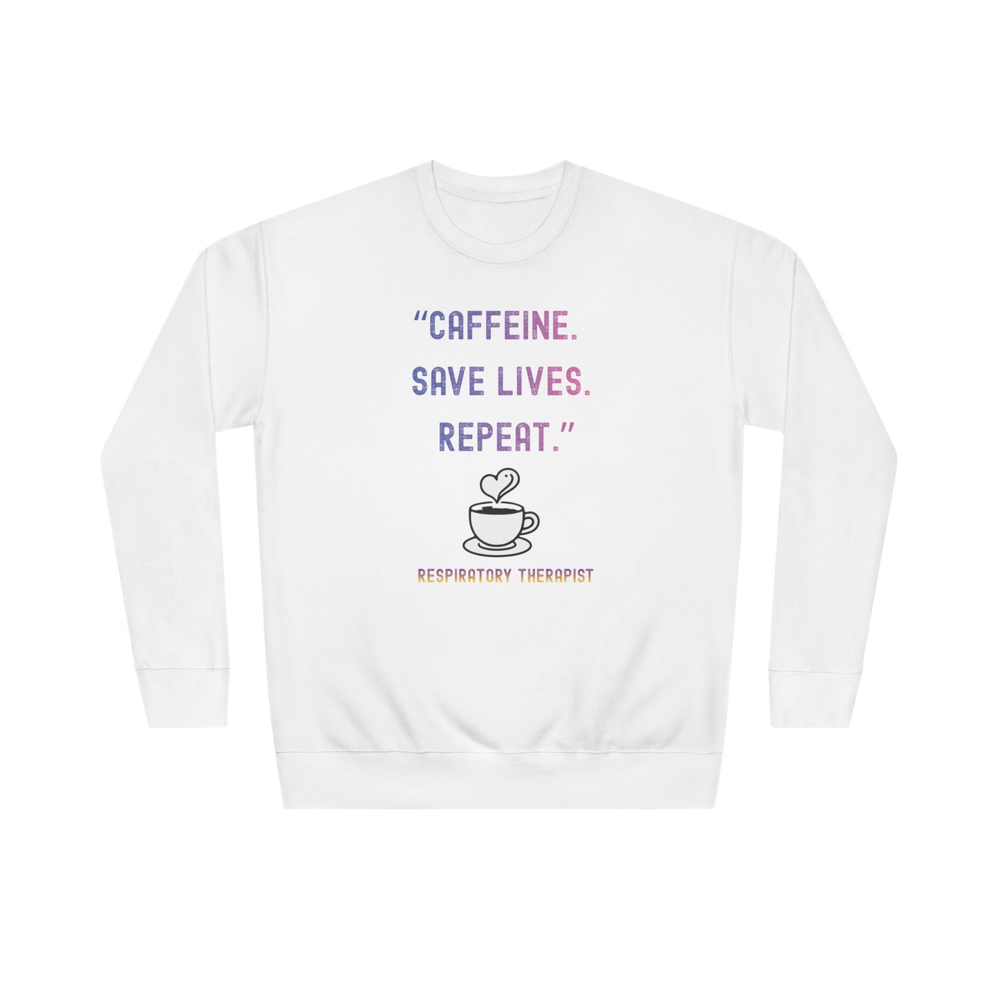 Women's Sweatshirt - "Caffeine. Save Lives. Repeat"