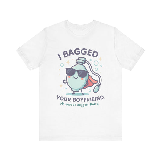 I Bagged Your Boyfriend – Respiratory Therapist T-Shirts