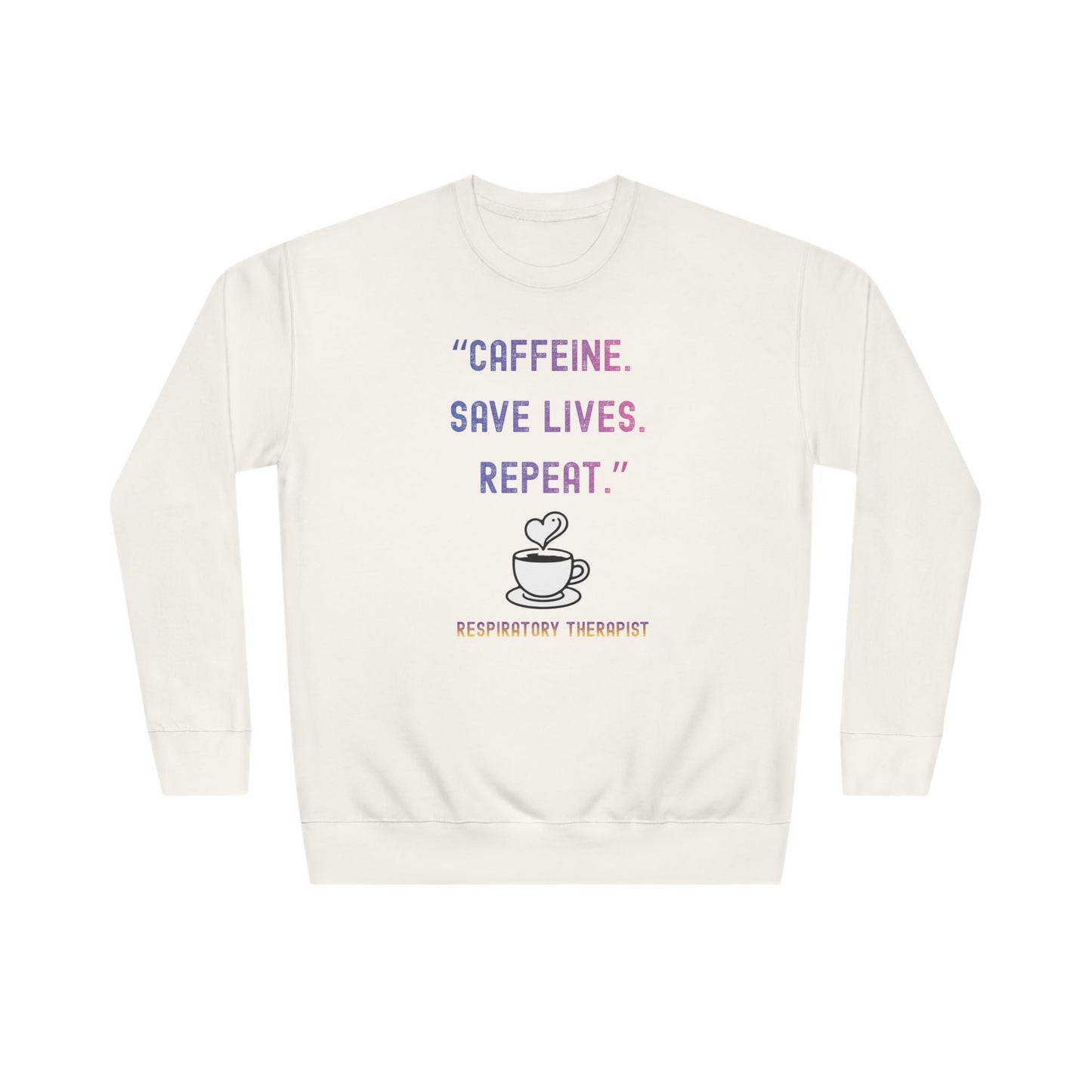 Women's Sweatshirt - "Caffeine. Save Lives. Repeat"