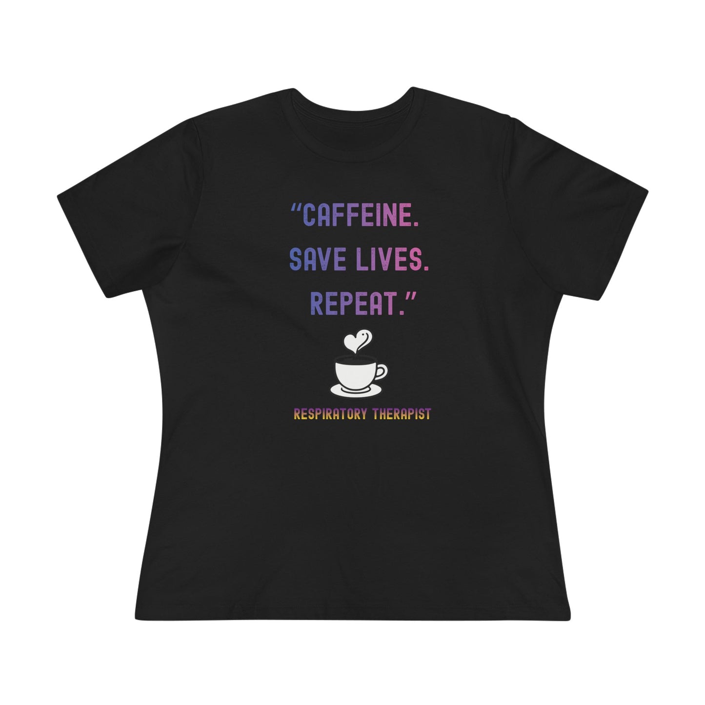 Women's Tshirt - "Caffeine. Save lives. Repeat."