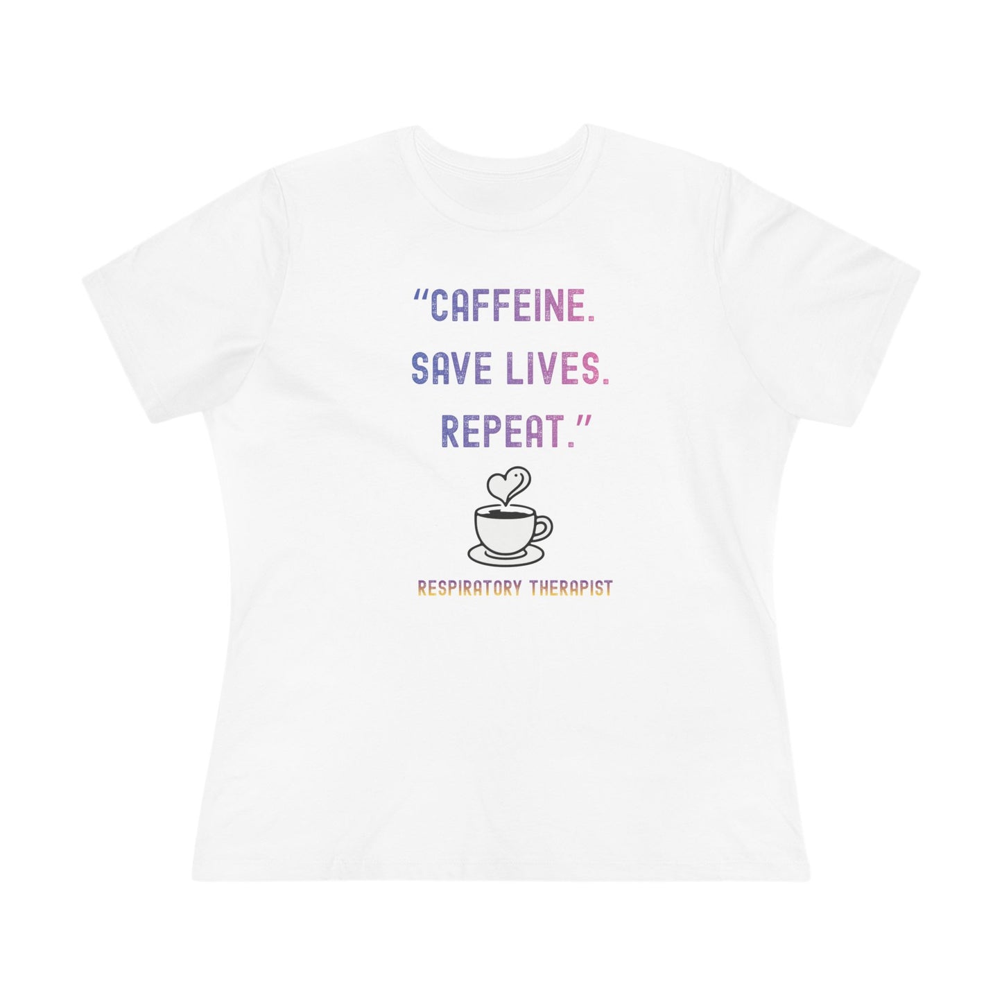 Women's Tshirt - "Caffeine. Save lives. Repeat."