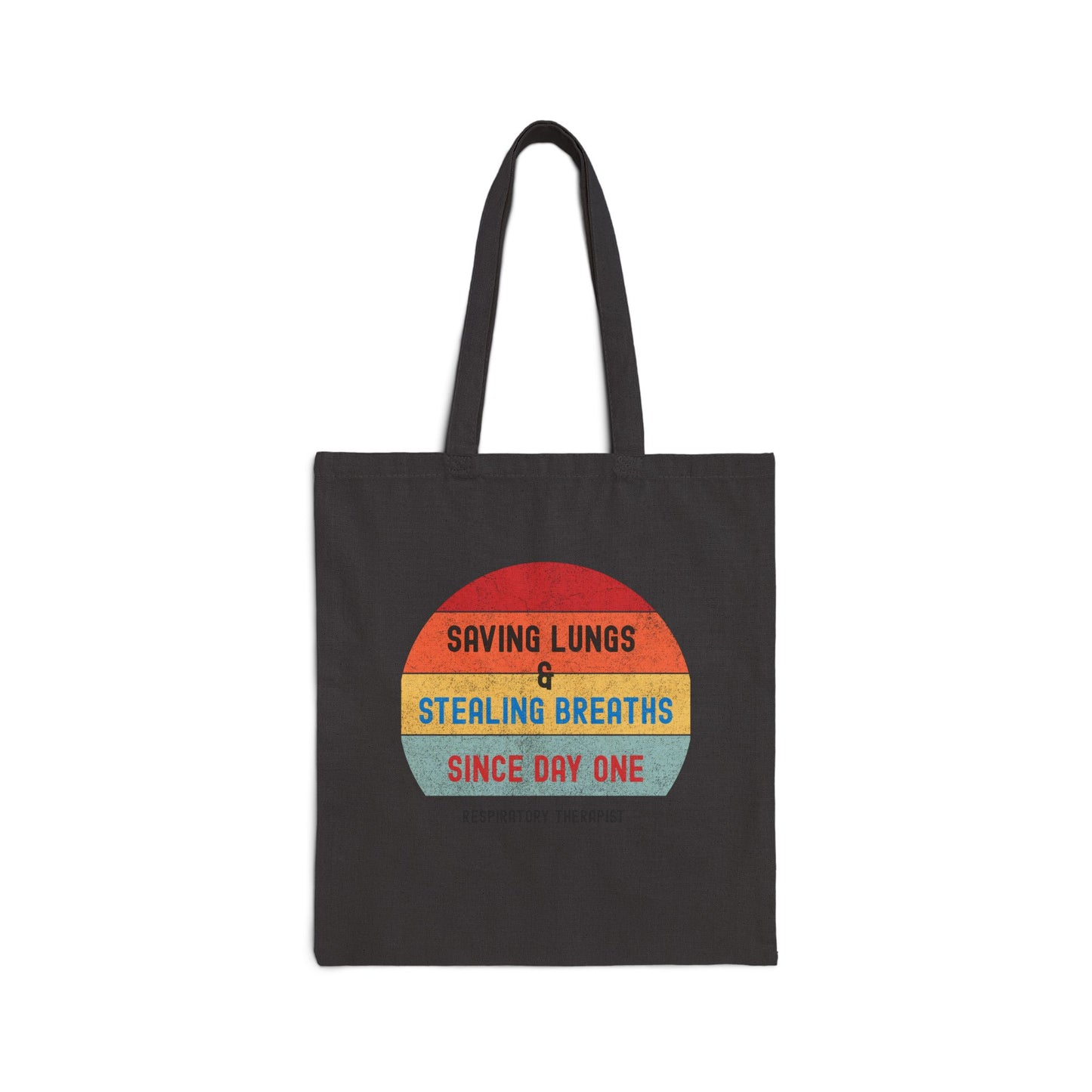 Tote Bag — “Saving Lungs. Stealing Breaths since day one”
