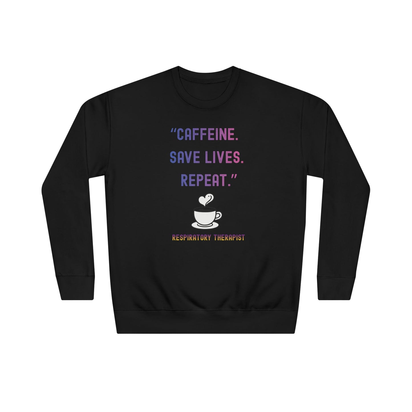 Women's Sweatshirt - "Caffeine. Save Lives. Repeat"